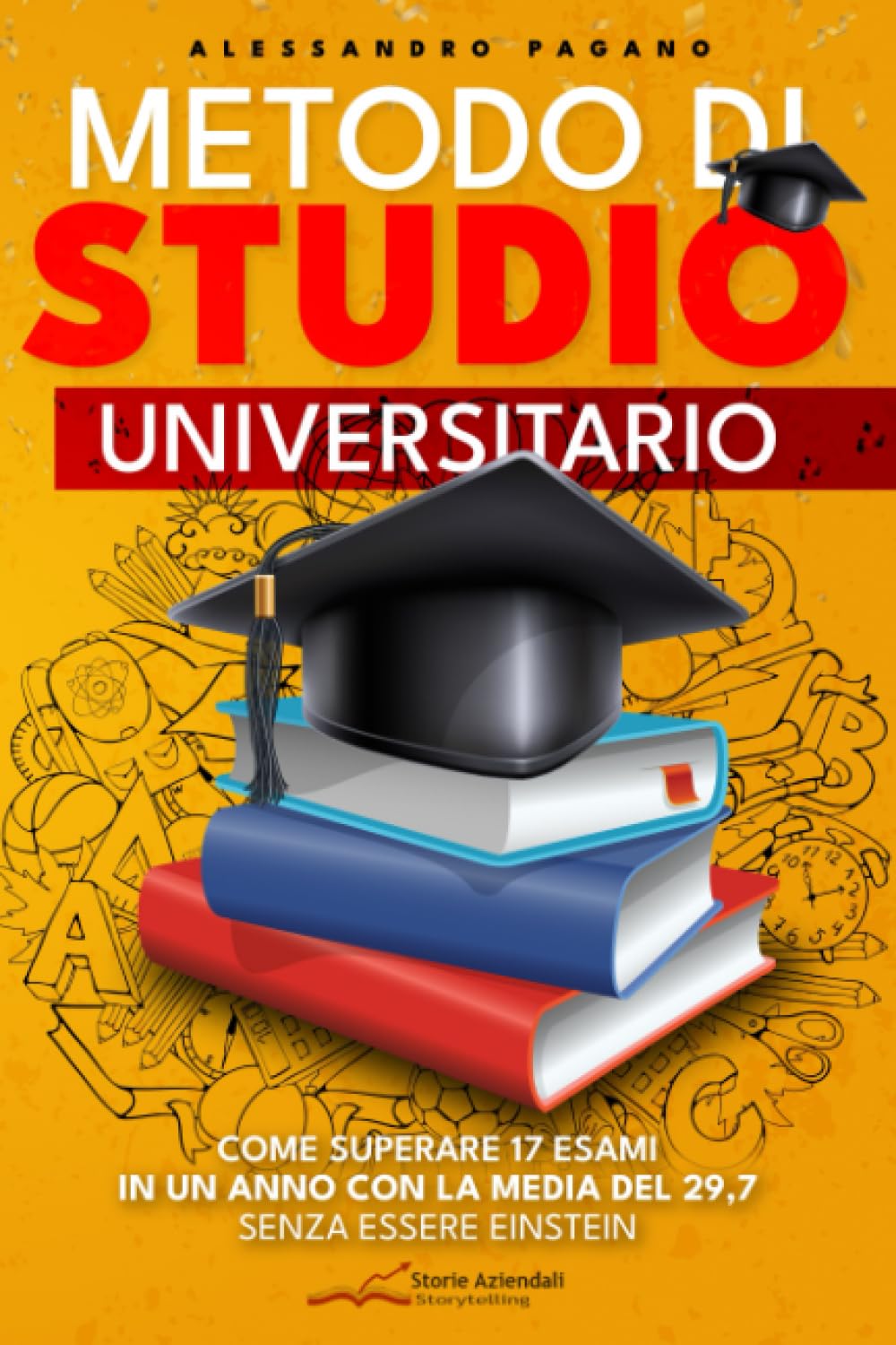 METODO DI STUDIO UNIVERSITARIO: Come superare 17 esami in un anno con la media del 29,7 senza essere Einstein! Reference Books