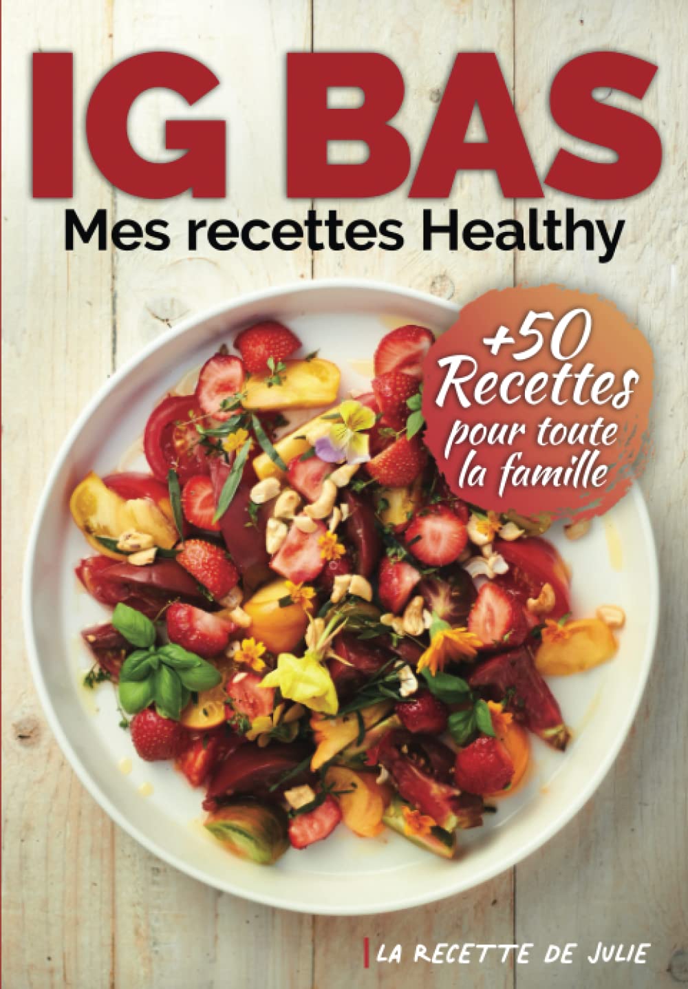 La Recette de Julie: Mes recettes Healthy à IG Bas Leisure, Home & Garden
