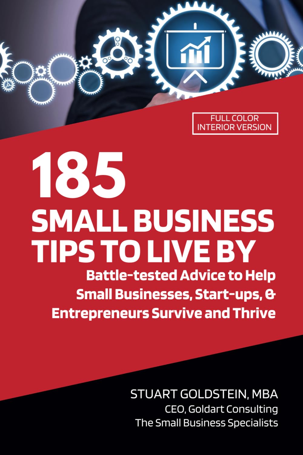 Small Business Tips To Live By: Battle-tested Advice to Help Small Businesses, Start-ups, & Entrepreneurs Survive and Thrive book