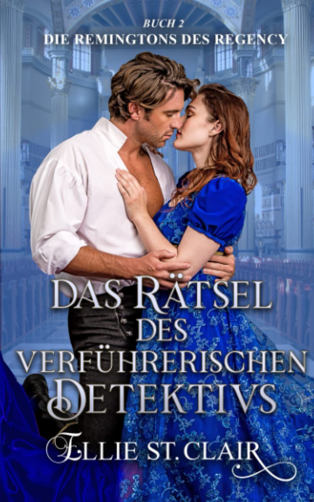 Das Rätsel des verführerischen Detektivs: Regency Liebesroman (Die Remingtons des Regency, Band 2) Historical Fiction
