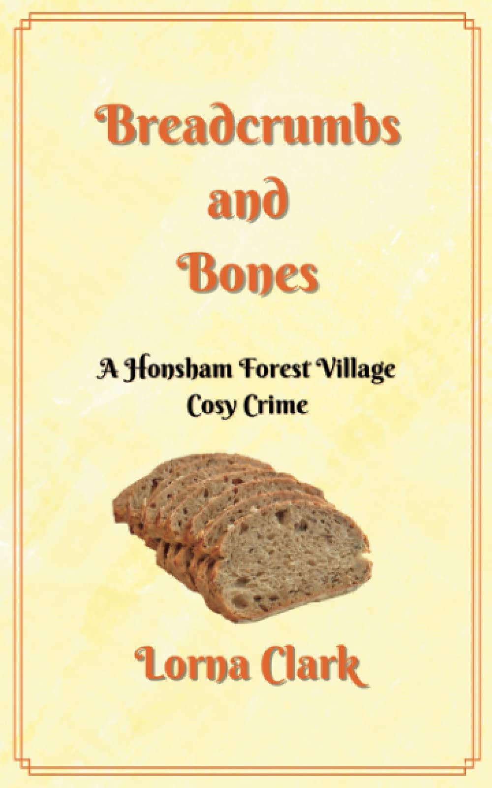 Breadcrumbs and Bones: A Honsham Forest Village Cosy Crime Cosy Mystery & Humour