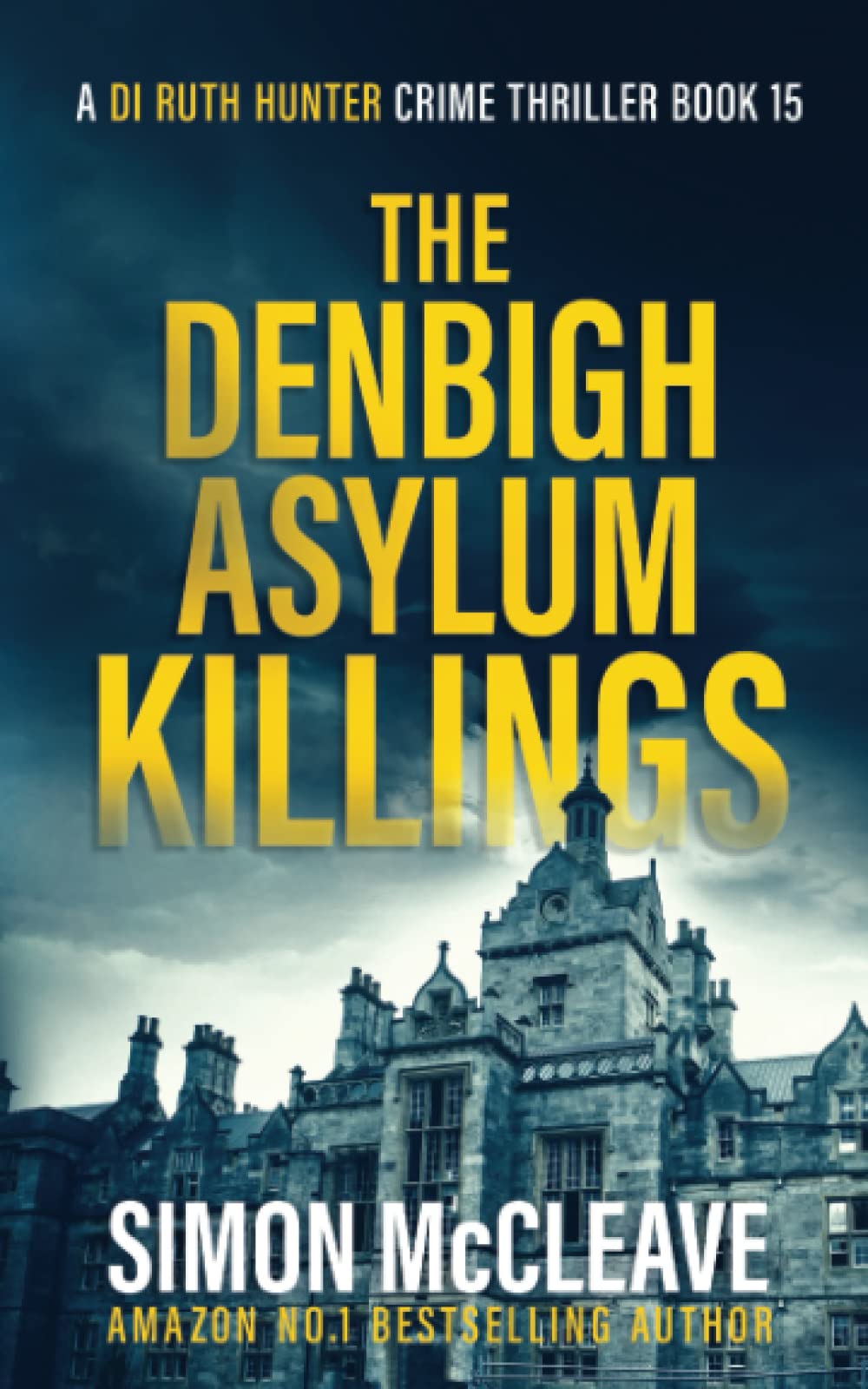The Denbigh Asylum Killings: A Snowdonia Murder Mystery (A DI Ruth Hunter Crime Thriller, Band 15) Detective & CSI