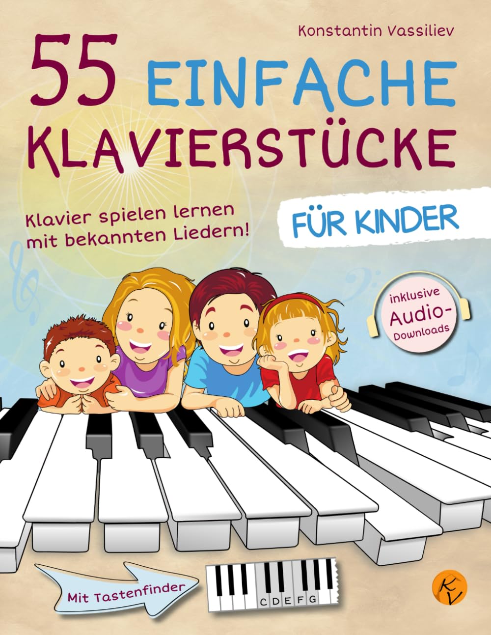 55 einfache Klavierstücke für Kinder - Klavier lernen mit bekannten Liedern - inkl. Audio, Tastenfinder und Tipps zum Üben Arts & Music