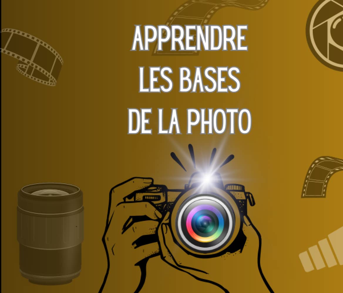 Apprendre les bases de la photo: Maitriser les fondamentaux!!!!! Media & Communication