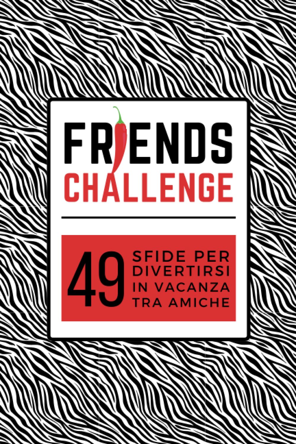 Friends Challenge: 49 Sfide per divertirsi in vacanza tra amiche book