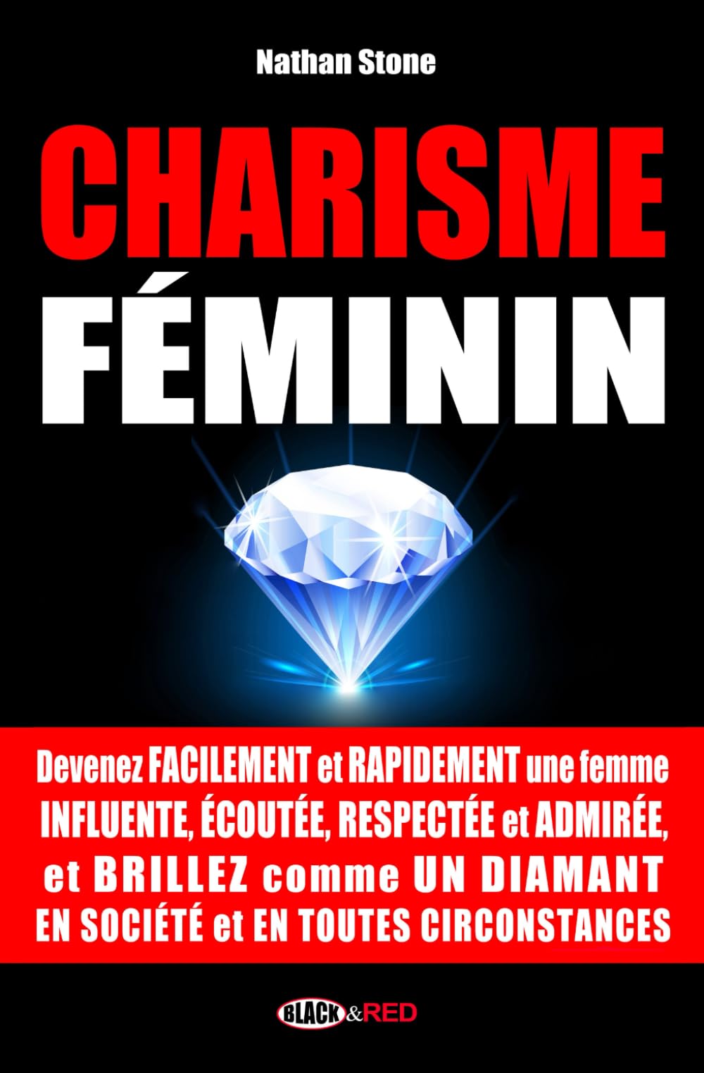 CHARISME FÉMININ: Devenez facilement et rapidement une femme influente, écoutée, respectée et admirée, et brillez comme un diamant en toutes circonstances book