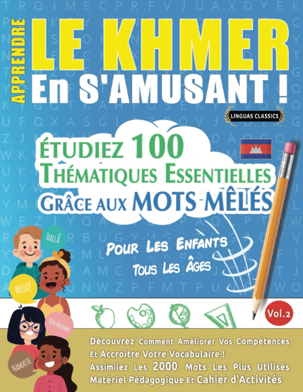 APPRENDRE LE KHMER EN S'AMUSANT - POUR LES ENFANTS: TOUS LES ÂGES - ÉTUDIEZ 100 THÉMATIQUES ESSENTIELLES GRÂCE AUX MOTS MÊLÉS - VOL.2: Découvrez ... Compétences Et Accroître Votre Vocabulaire! Leisure & Fun