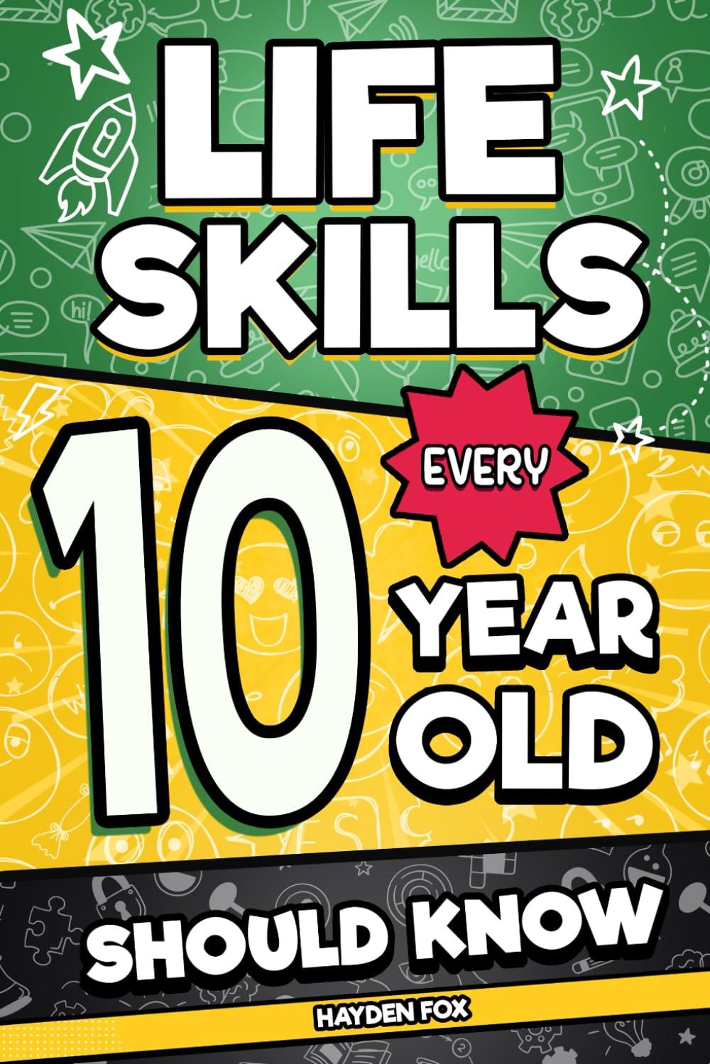 Life Skills Every 10 Year Old Should Know: An Essential Book For Tween Boys and Girls To Unlock Their Secret Superpowers and Be Successful, Healthy, ... (Life Skills Every Kid Should Know, Band 5) Non-fiction