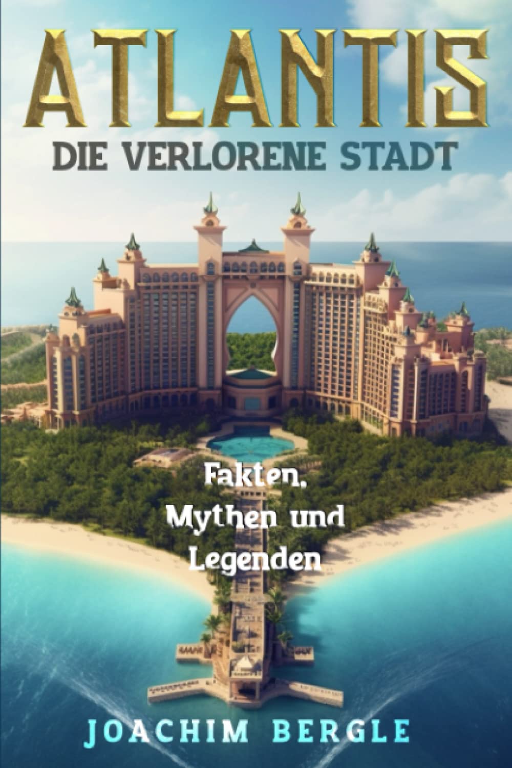 Atlantis – Die verlorene Stadt: Fakten, Mythen und Legenden Politics & History