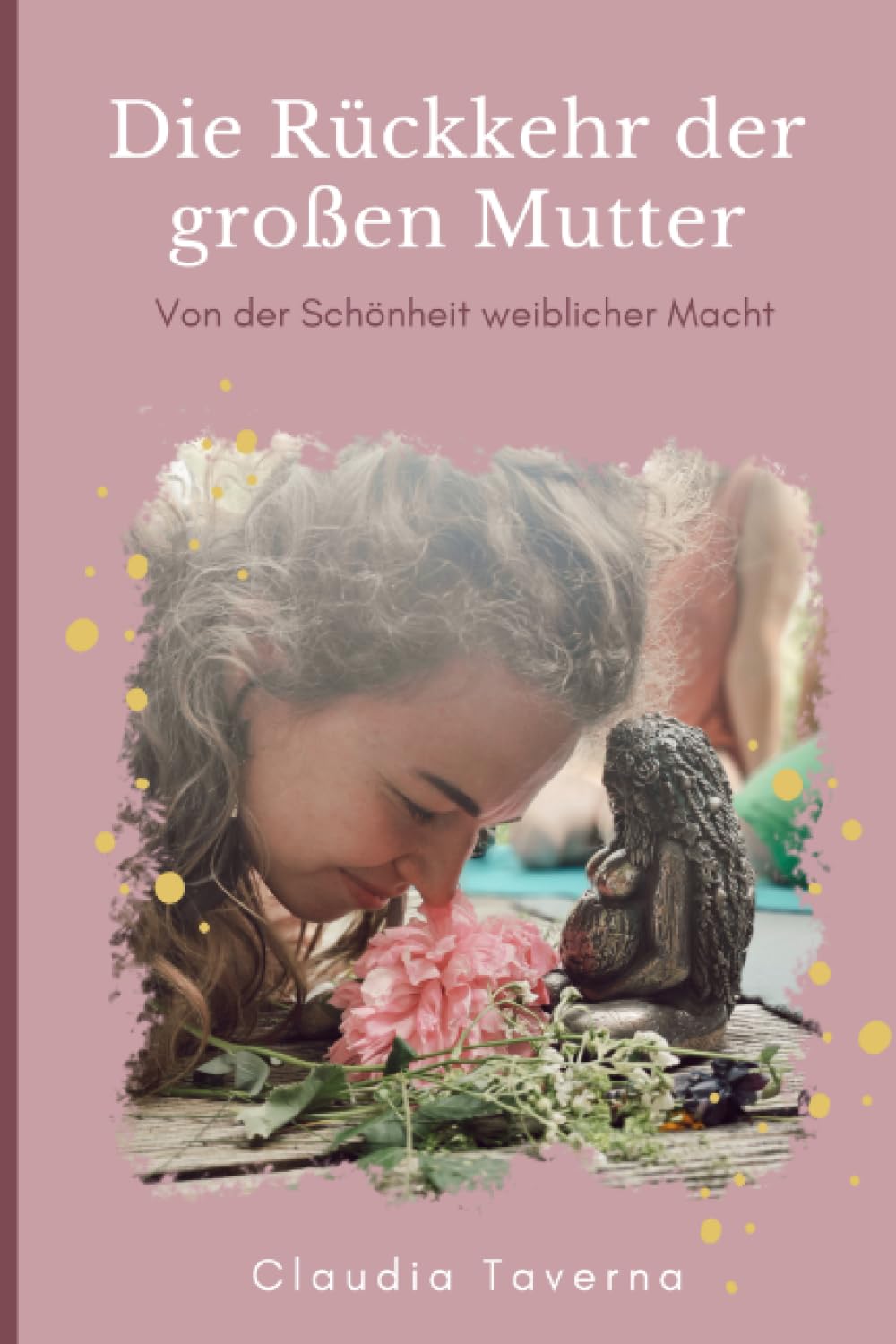Die Rückkehr der großen Mutter: Von der Schönheit weiblicher Macht Religion & Esotericism