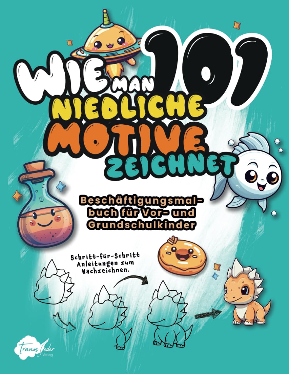 Wie man 101 niedliche Motive zeichnet: Schritt-für-Schritt Anleitungen zum Nachzeichnen. Beschäftigungsmalbuch für Vor- und Grundschulkinder. book