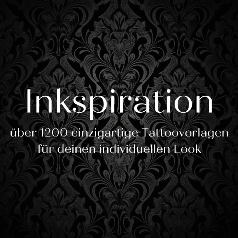 Inkspiration: 1200 einzigartige Tattoovorlagen für deinen individuellen Look Film, Art & Culture
