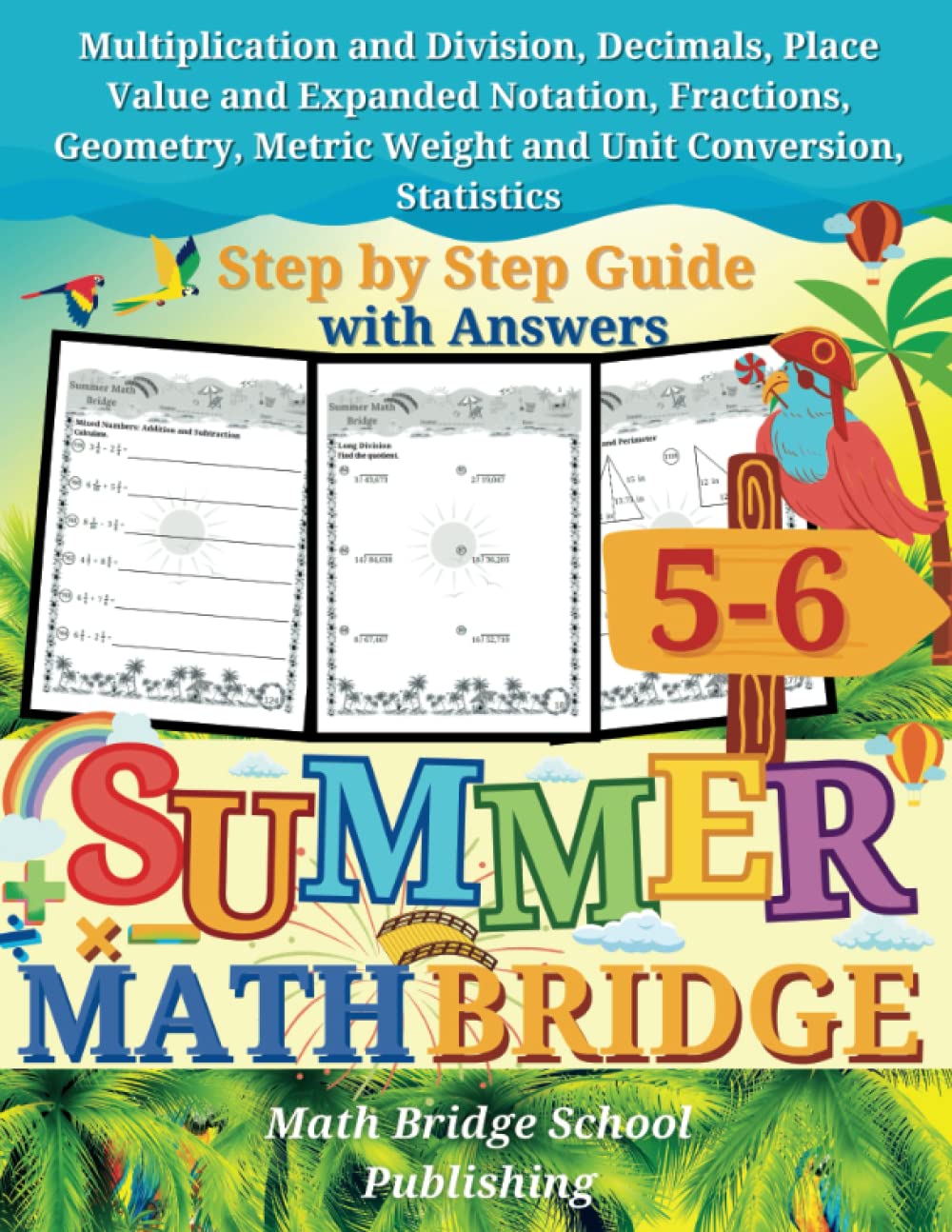 The Summer Math Bridge: A workbook for Grades 5 to 6: Multiplication, Division, Decimals, Place Value, Expanded Notation, Fractions, Geometry, Metric ... (Summer Math Bridge Workbooks, Band 5) Non-fiction