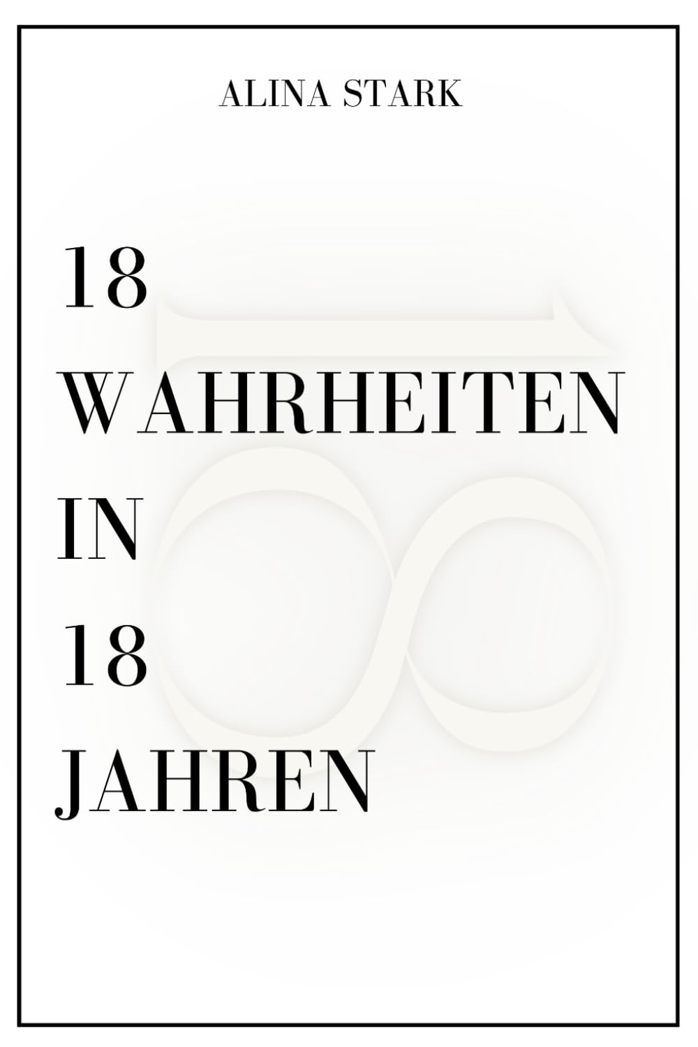 18 Wahrheiten in 18 Jahren Business, Finance & Career