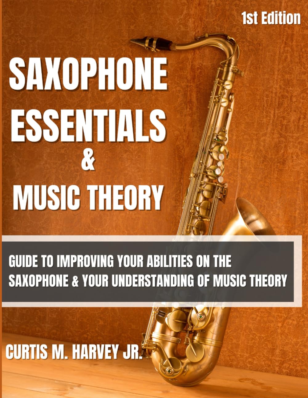 Saxophone Essentials & Music Theory: Guide to improving your abilities on the saxophone and your understanding of music theory. Arts & Music