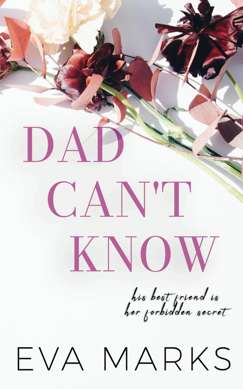 Dad Can't Know: A Dad's Best Friend Novella Eroticism