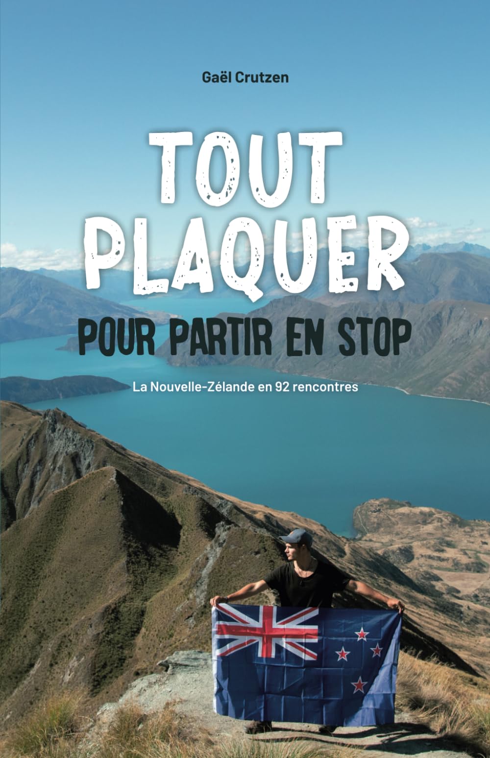 Tout plaquer pour partir en stop: LA NOUVELLE-ZÉLANDE EN 92 RENCONTRES book
