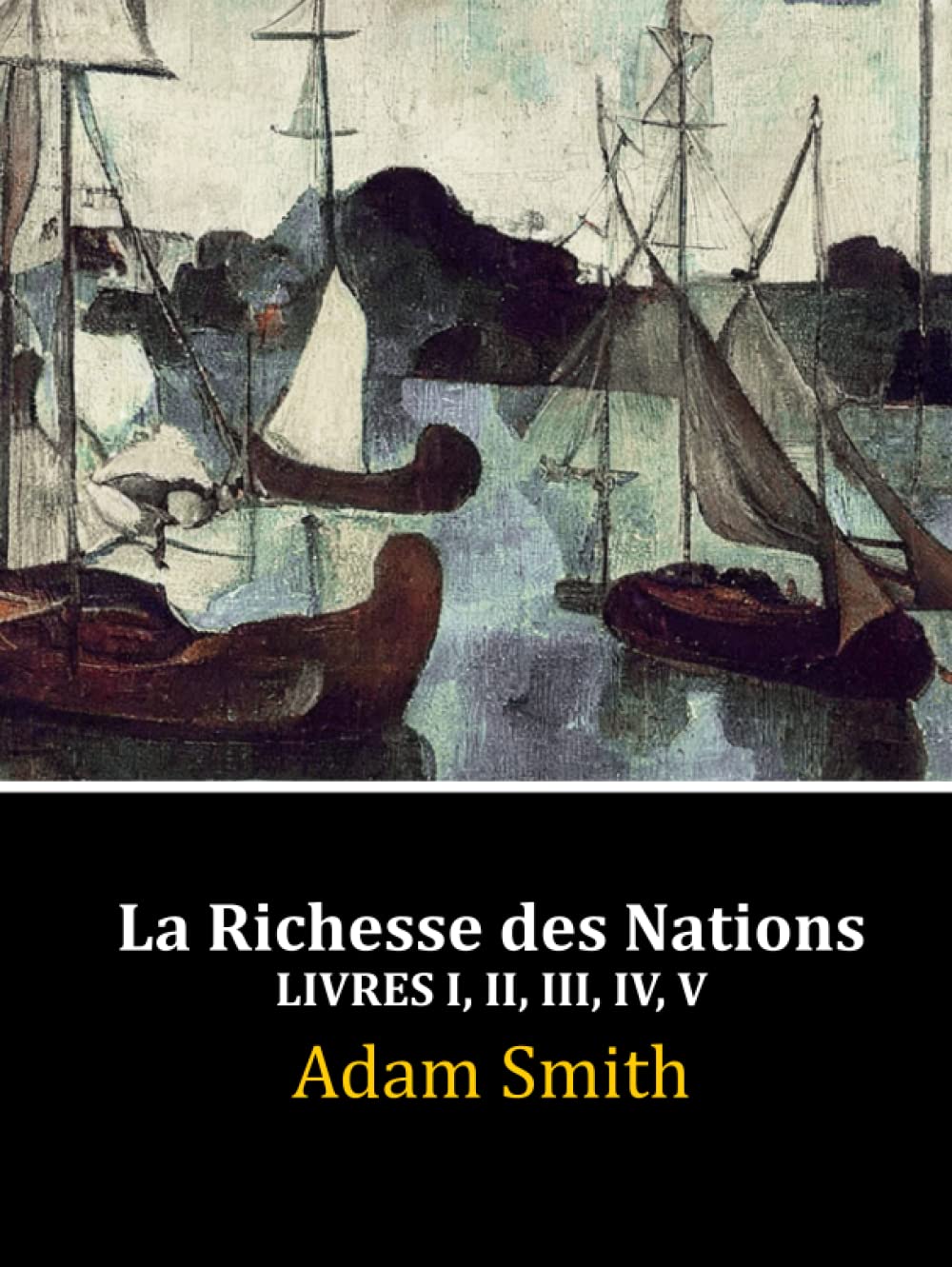 La Richesse des Nations: Livres I, II, III, IV, V (Complet) Business, Finance & Career