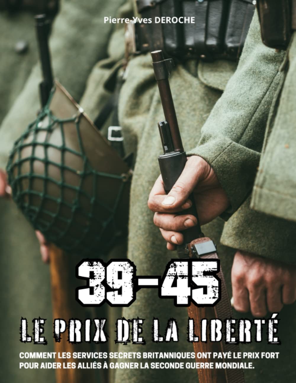 39 45 Le prix de la Liberté: Comment les services secrets britanniques ont payé le prix fort pour aider les Alliés à gagner la seconde guerre mondiale book