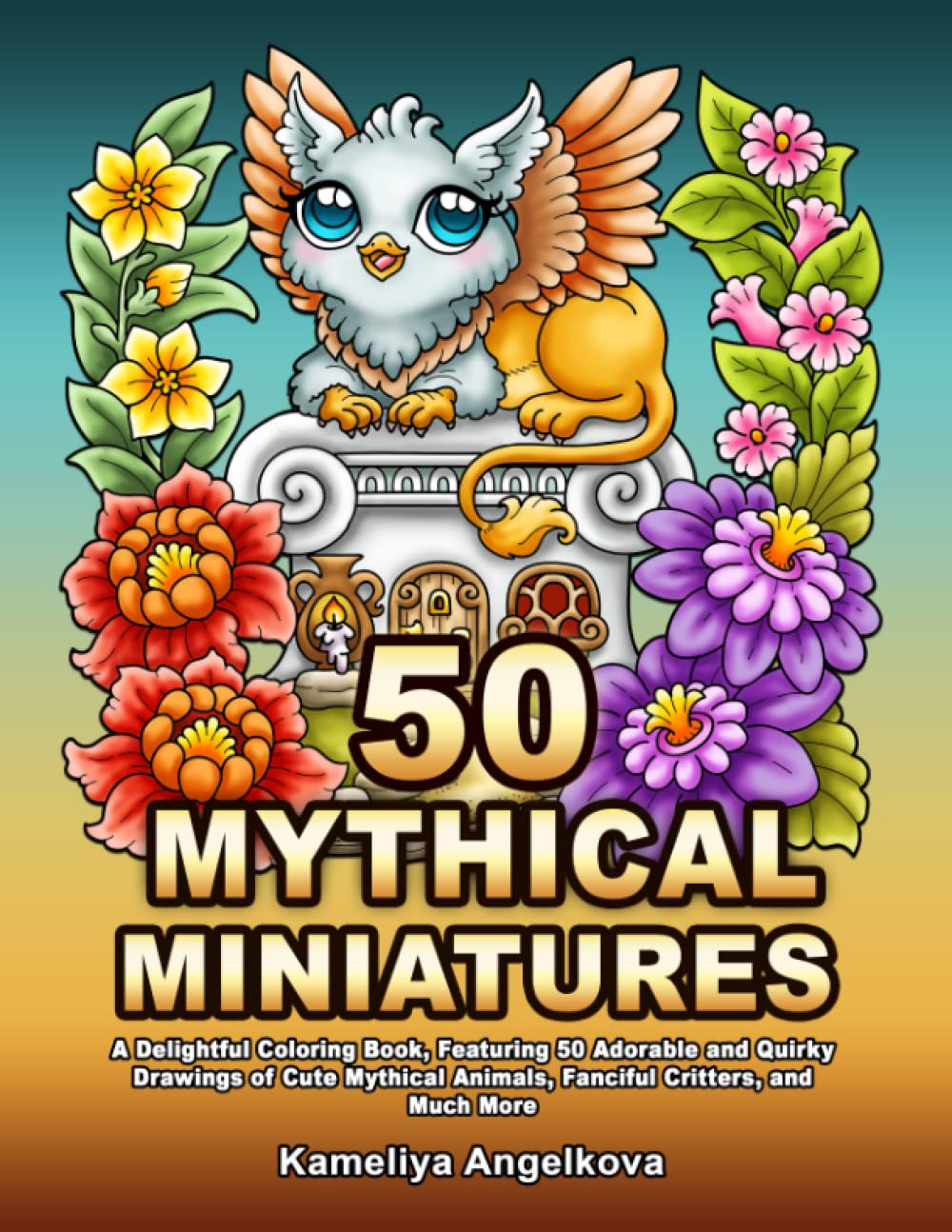 50 MYTHICAL MINIATURES: A Delightful Coloring Book, Featuring 50 Adorable and Quirky Drawings of Cute Mythical Animals, Fanciful Critters, and Much More Film, Art & Culture