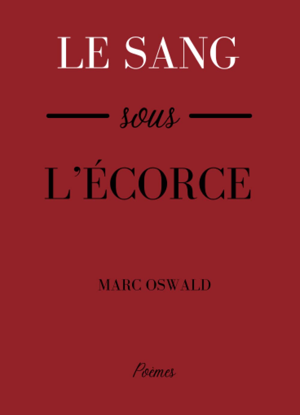 Le sang sous l'écorce: Poèmes Poetry