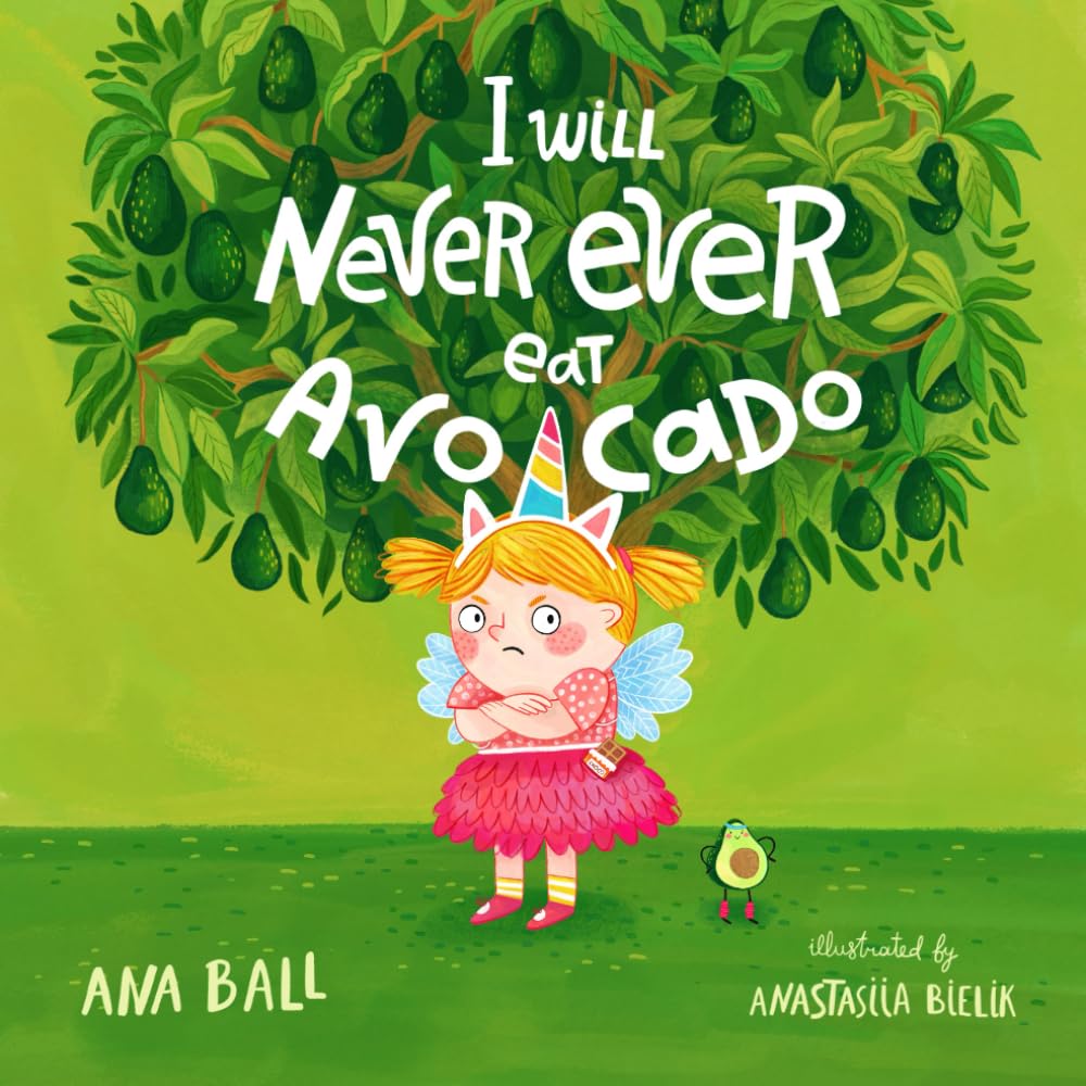 I will never ever eat avocado (I will never ever eat the rainbow, Band 1) Health, Nutrition & Fitness