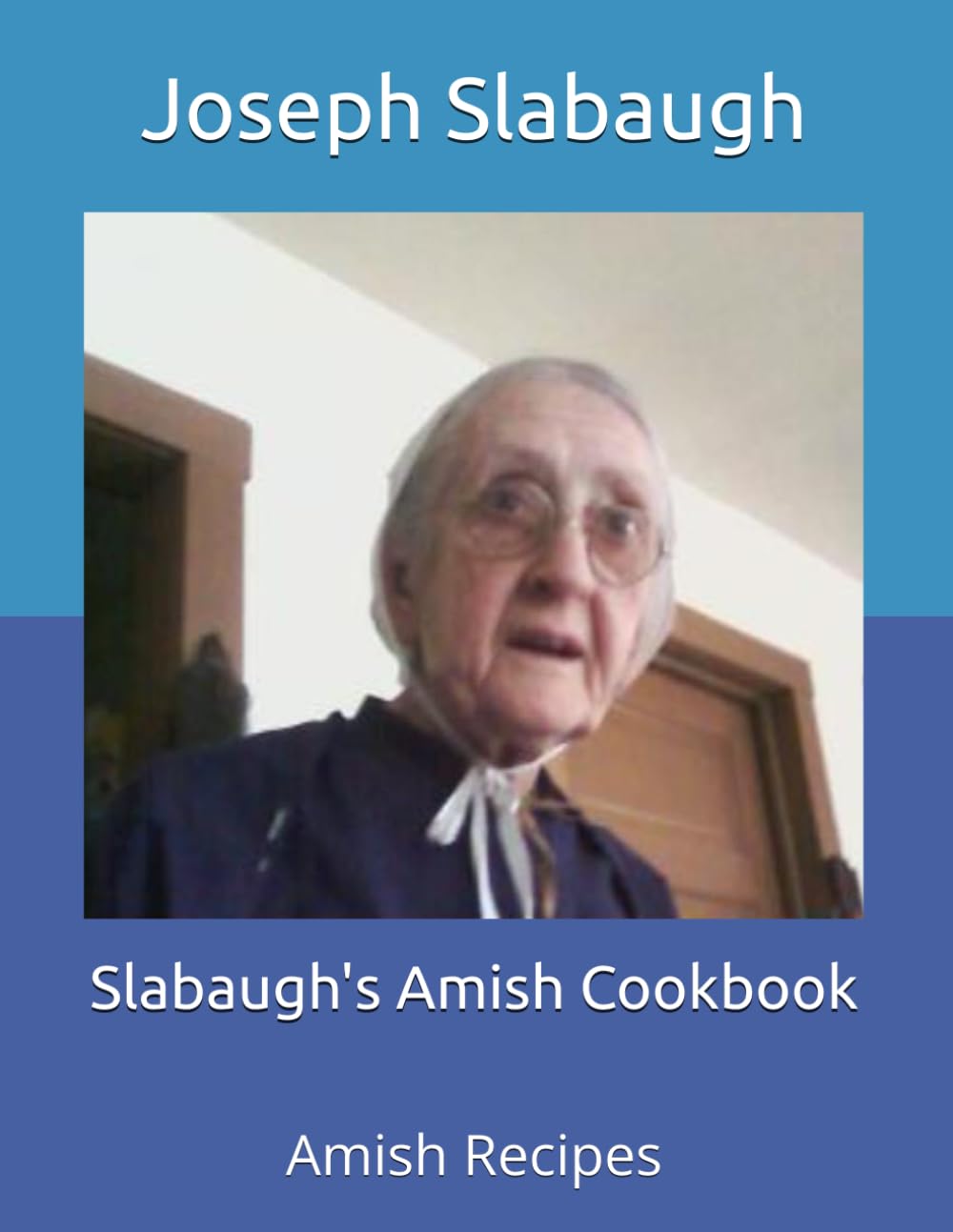 Slabaugh's Amish Cookbook: Amish Recipes Cooking & Enjoying