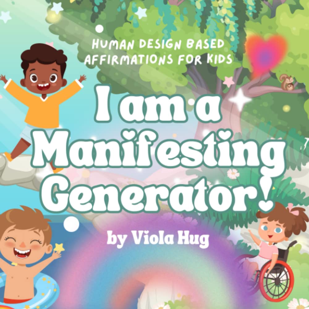 I am a Manifesting Generator: Human Design Affirmations for your MG Kid Novels & Short Stories