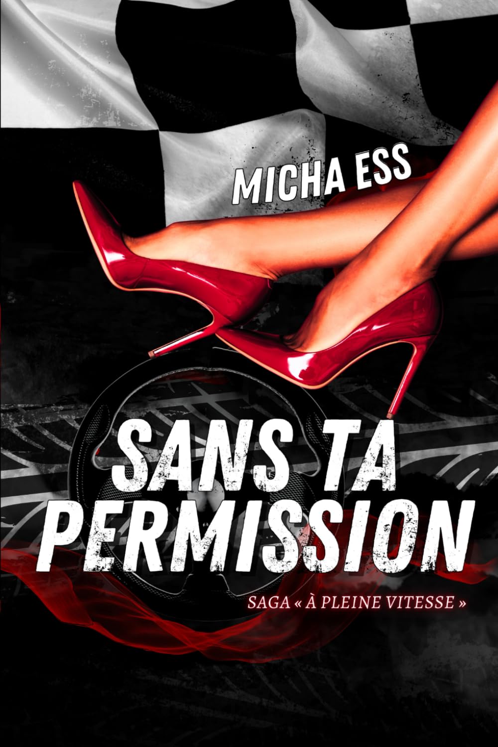 Sans ta permission (A pleine vitesse, Band 1) Romantic Thrillers