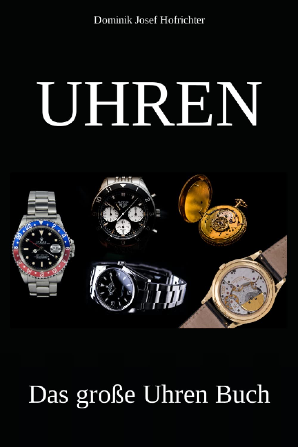 UHREN - Das große Uhren Buch: Erfahren Sie alles über die Uhrenindustrie, verschiedene Uhrenmarken und die Geschichte der Uhr Books