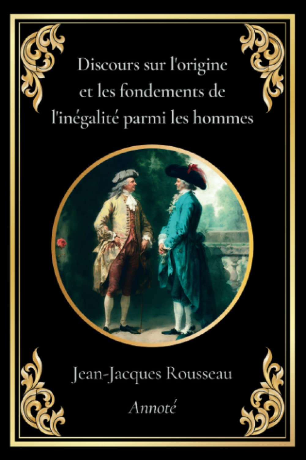 Discours sur l'origine et les fondements de l'inégalité parmi les hommes: édition intégrale annotée book