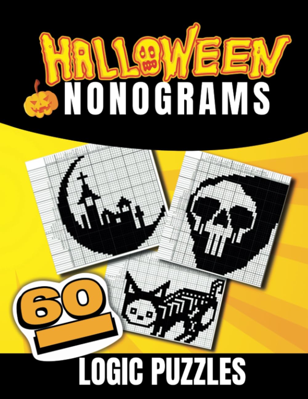 Halloween Nonograms and More: Griddlers, Hanjie, Picross, Paint By Numbers|60 Logic Puzzles for Hours of Fun and Brain Exercise. Leisure & Fun