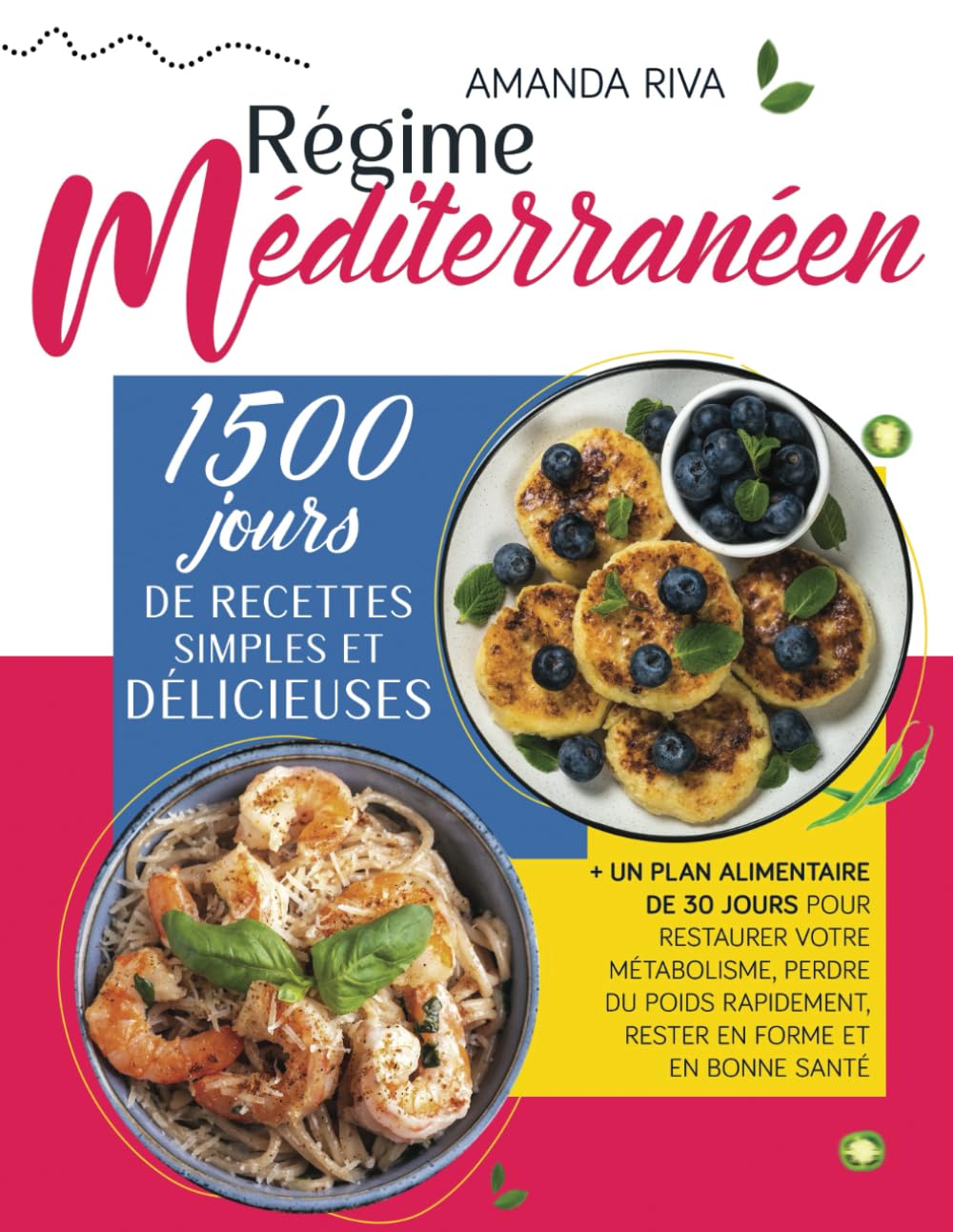 RÉGIME MÉDITERRANÉEN: 1500 Jours de Recettes Simples et Délicieuses + un Plan Alimentaire de 30 Jours pour Restaurer votre Métabolisme, Perdre du Poids Rapidement, Rester en Forme et en Bonne Santé Cooking & Enjoying