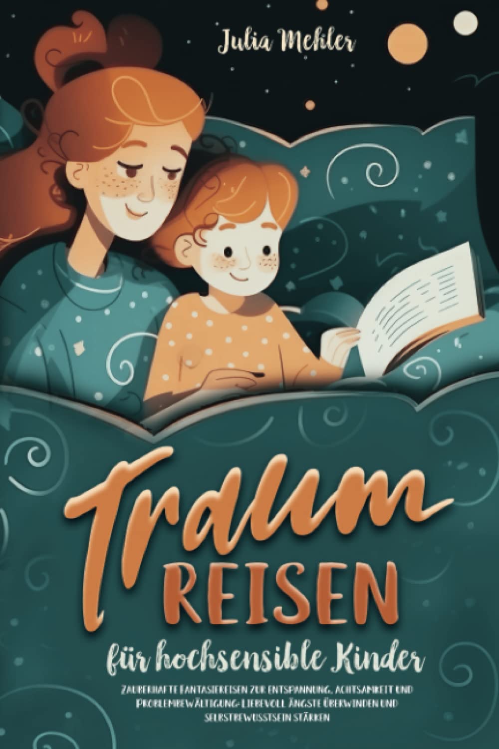 Traumreisen für hochsensible Kinder: Zauberhafte Fantasiereisen zur Entspannung, Achtsamkeit und Problembewältigung: Liebevoll Ängste überwinden und Selbstbewusstsein stärken book