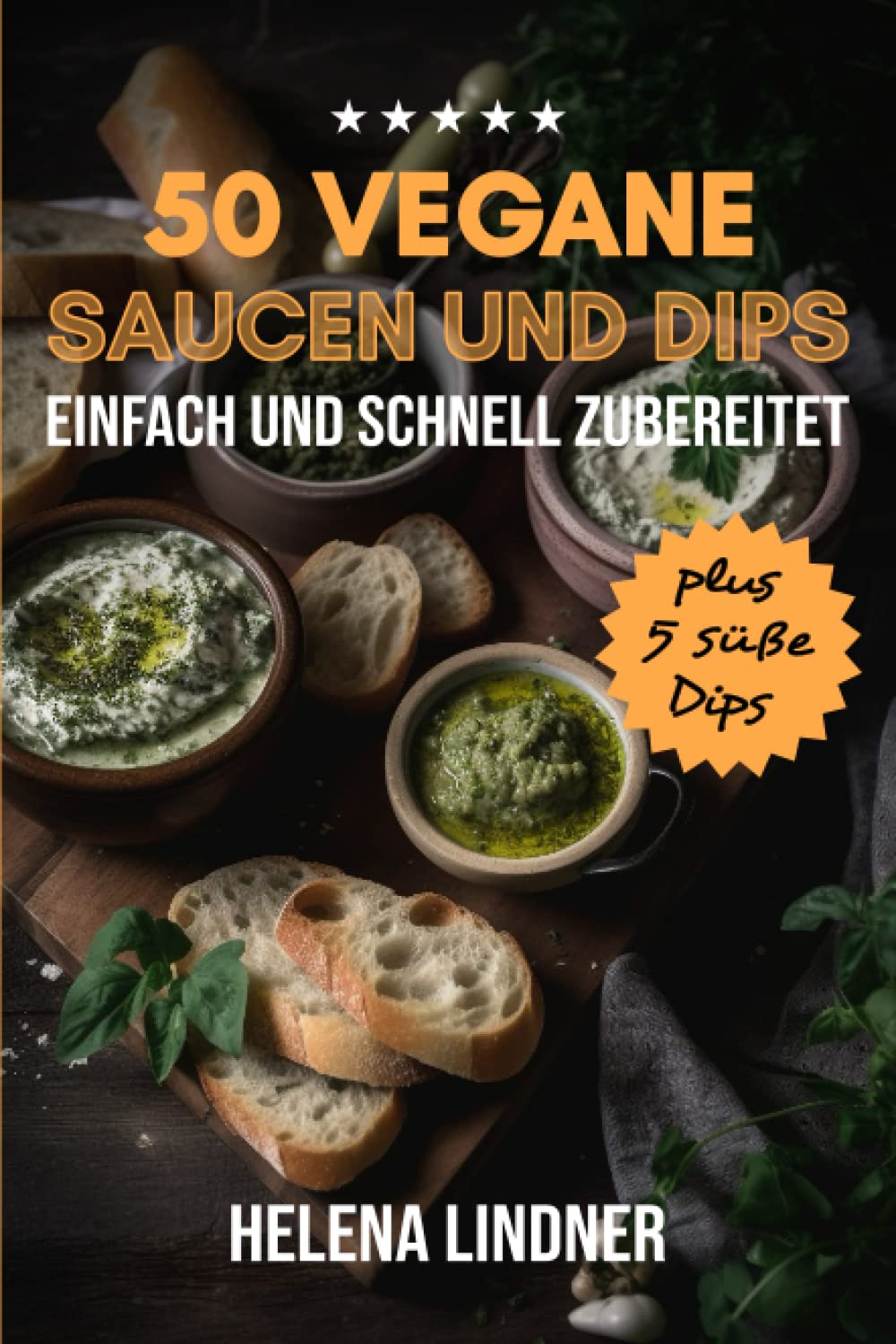 50 Vegane Saucen Und Dips: Einfach und schnell zubereitet - plus 5 süße Dips book