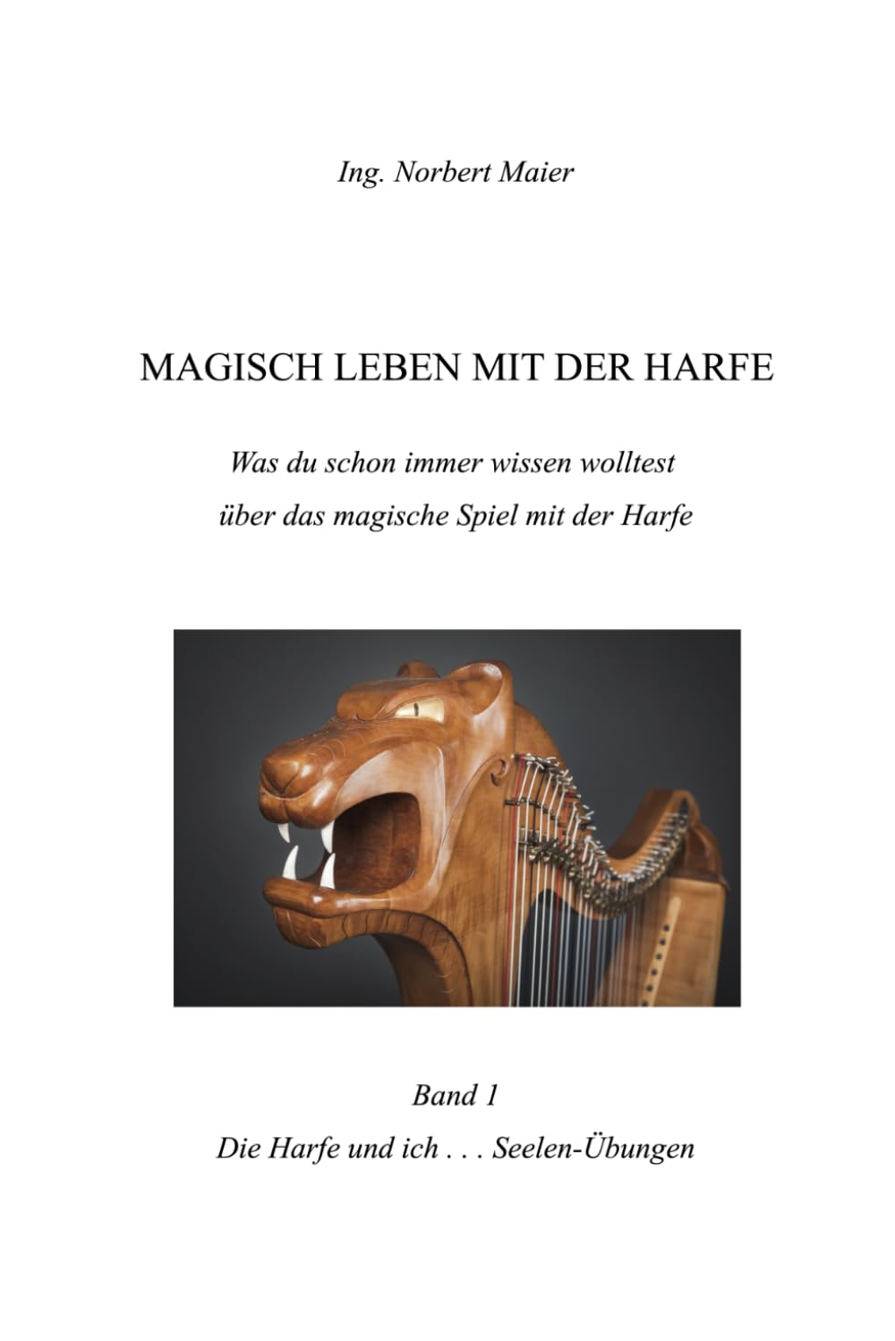 Magisch leben mit der Harfe: Die Harfe und ich . . . Seelen-Übungen Arts & Music