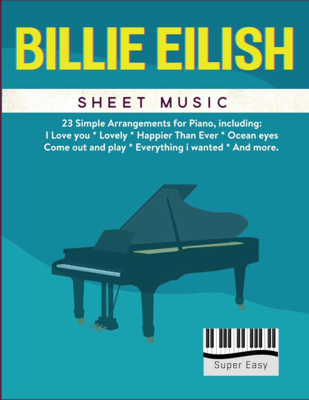 Billie Eilish Sheet Music: 23 Super Easy Piano Songs book