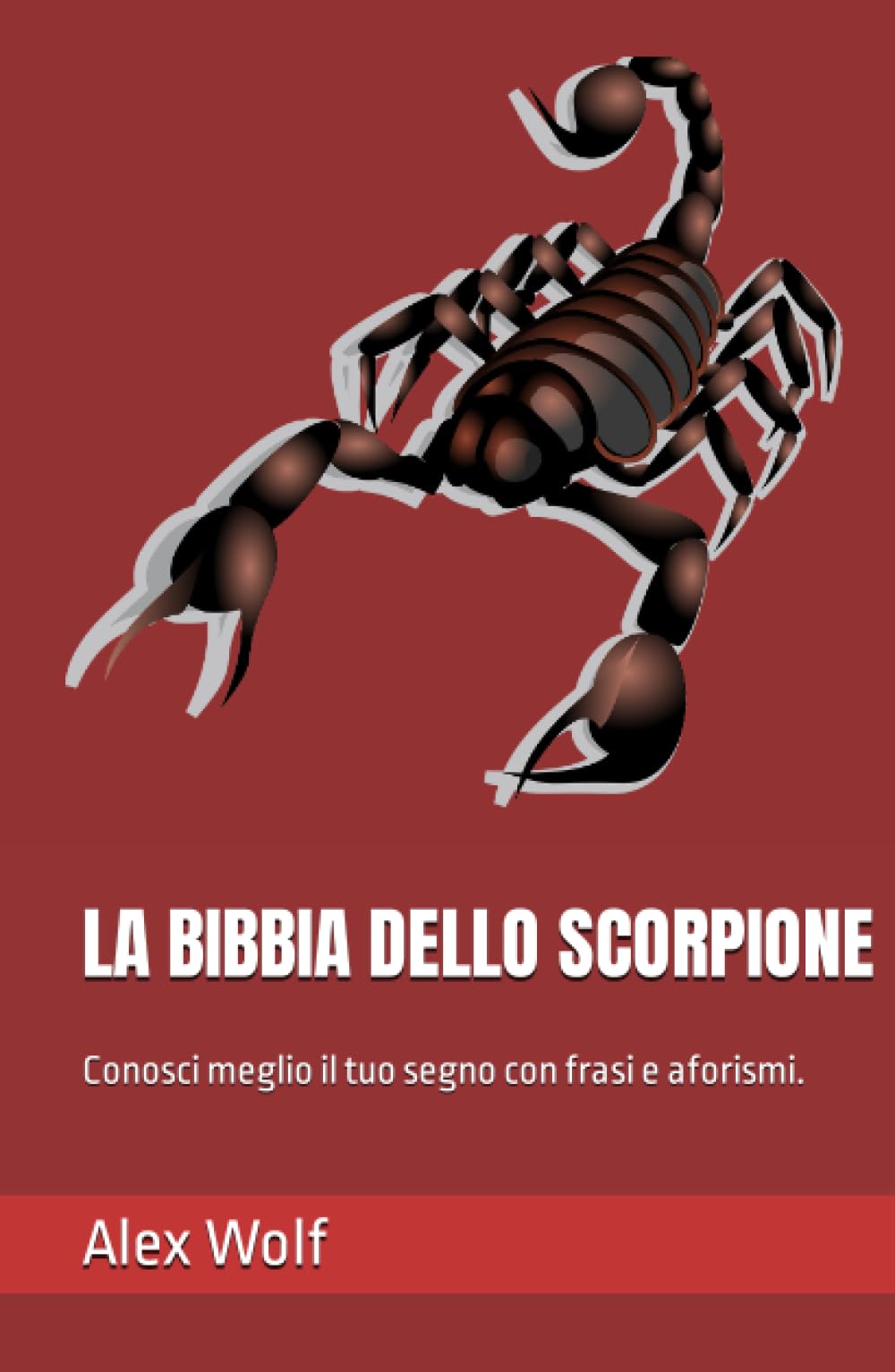 LA BIBBIA DELLO SCORPIONE: Conosci meglio il tuo segno con frasi e aforismi. Books