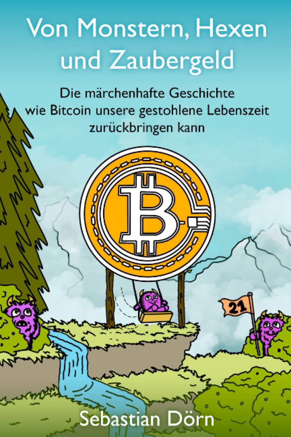 Von Monstern, Hexen und Zaubergeld: Die märchenhafte Geschichte wie Bitcoin unsere gestohlene Lebenszeit zurückbringen kann Business, Finance & Career