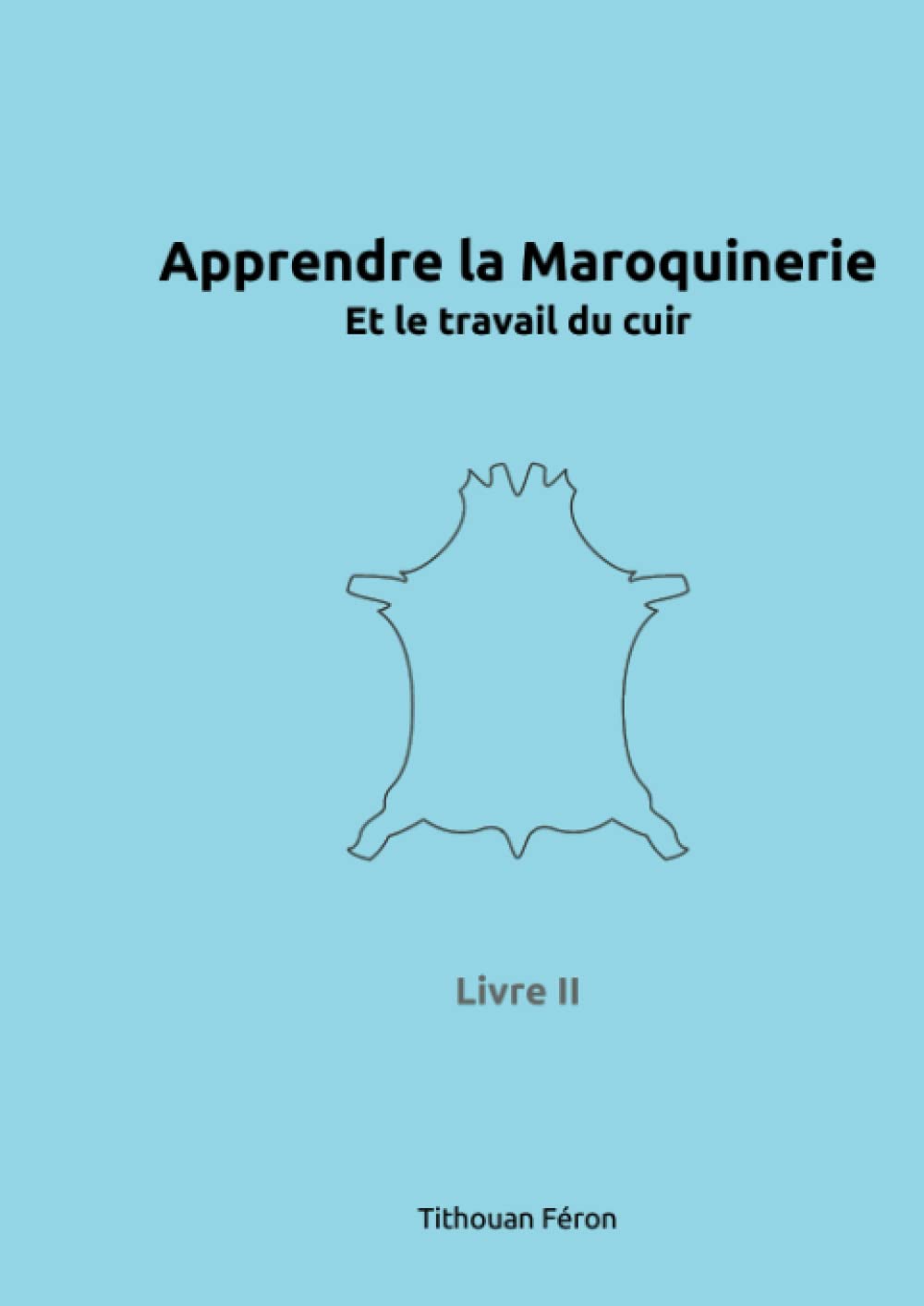 Apprendre la maroquinerie et le travail du cuir: Tome 2 Hobbies & Crafts