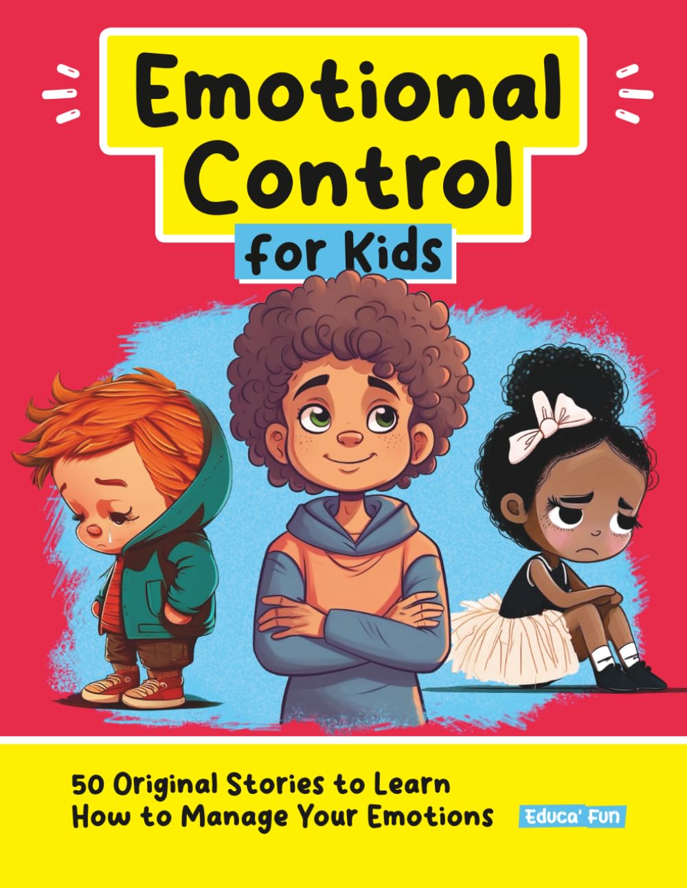 Emotional Control for Kids: 50 Original Stories to Learn How to Manage Your Emotions book