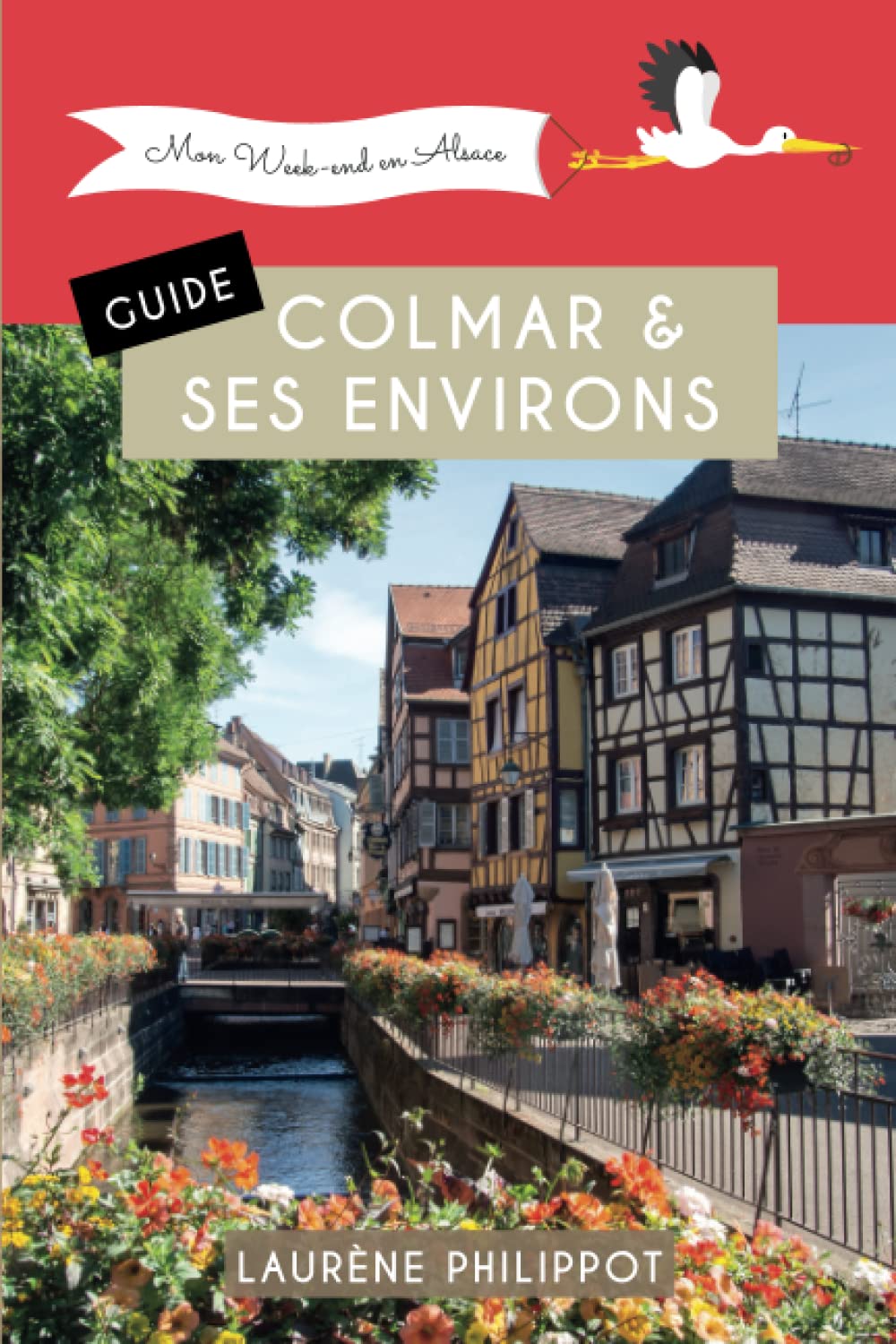 Guide Colmar et ses environs: Les plus beaux lieux, les activités à ne pas louper et les meilleures adresses à Colmar! book