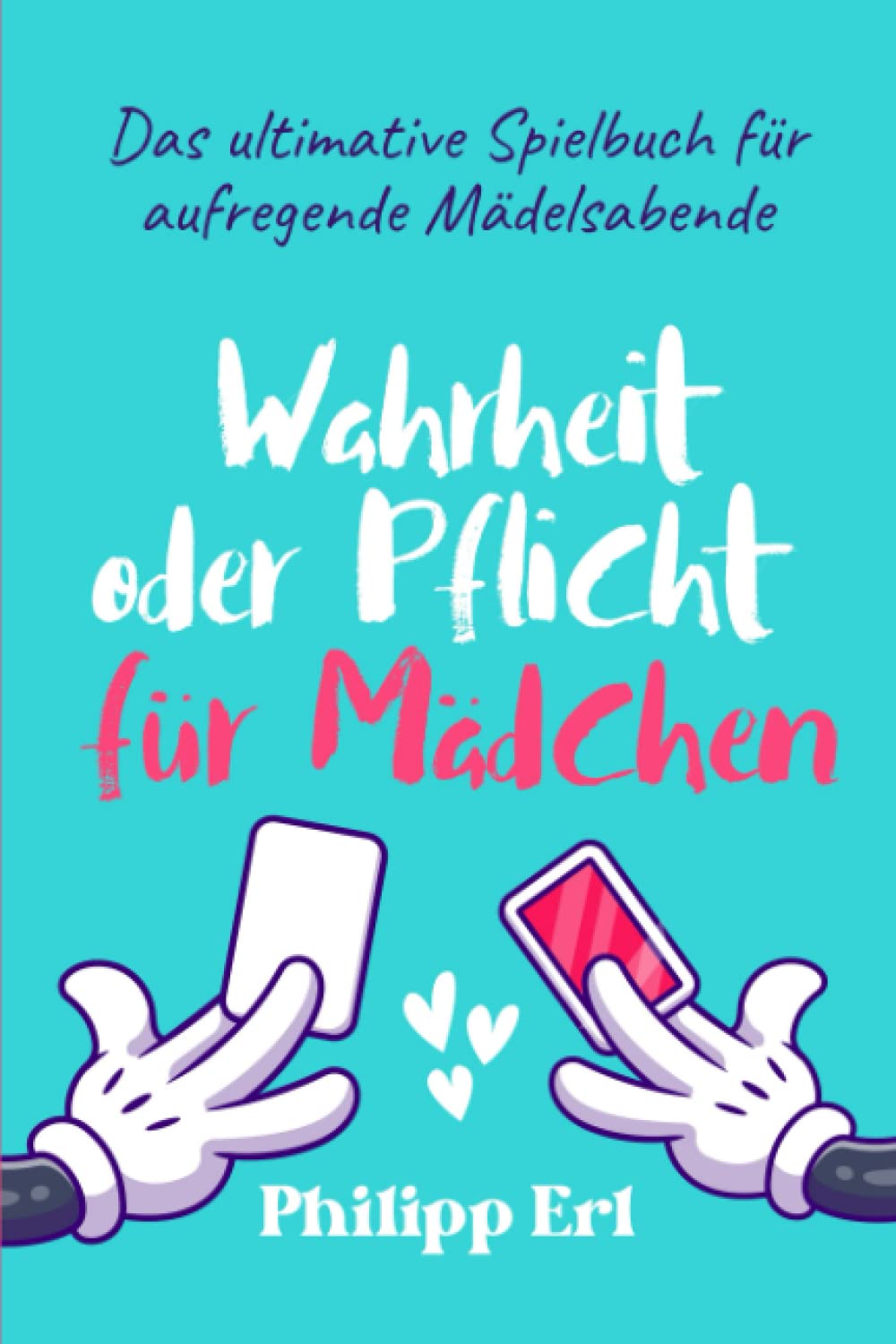 Wahrheit oder Pflicht für Mädchen: Das ultimative Spielbuch für aufregende Mädelsabende Books