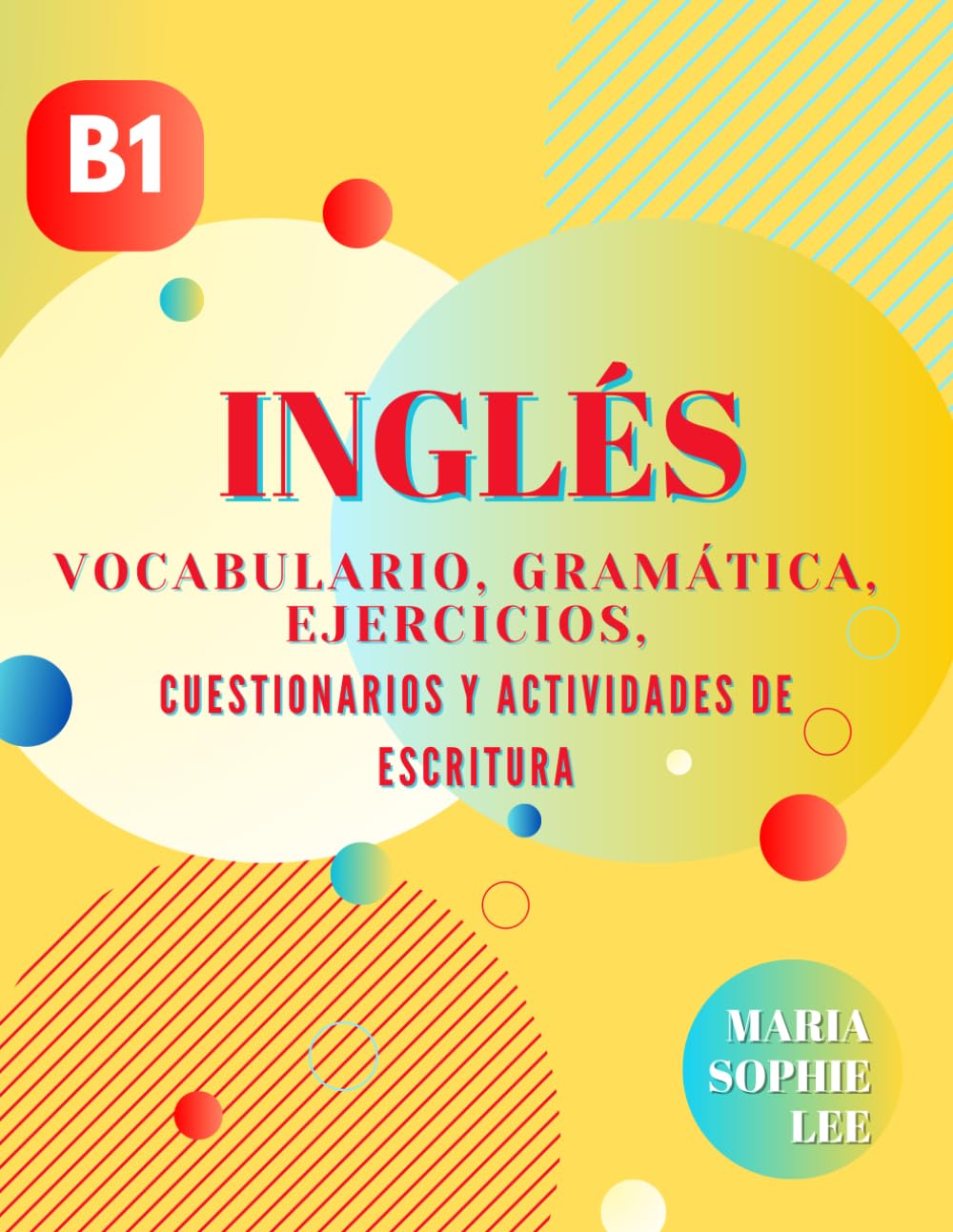 Libro de aprendizaje de inglés B1: vocabulario, gramática, ejercicios, cuestionarios y mensajes de escritura: Mejore sus habilidades en inglés a un ... de aprendizaje de inglés para principiantes) Books