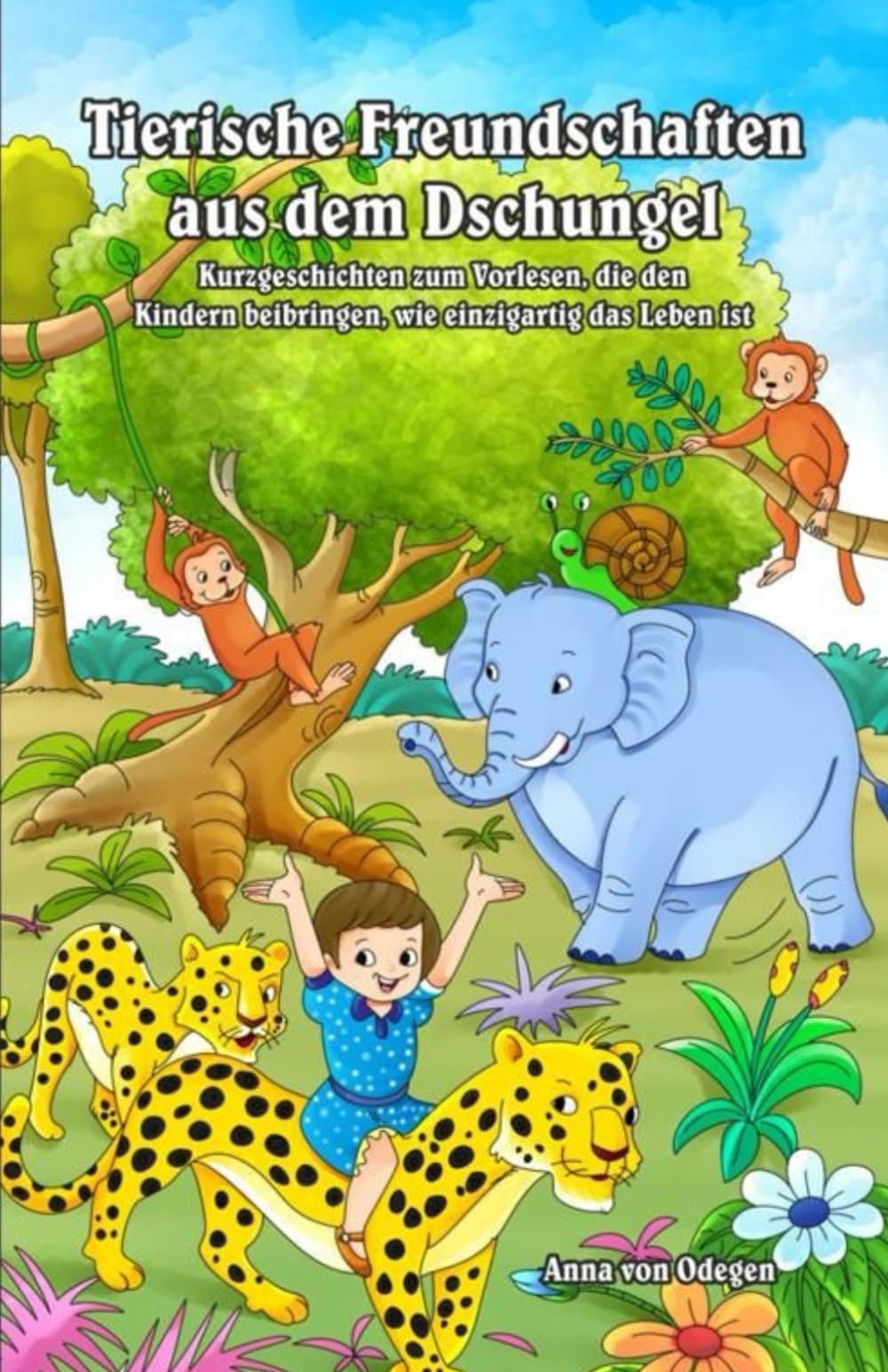 Tierische Freundschaften aus dem Dschungel, Kurzgeschichten zum Vorlesen, die den Kindern beibringen, wie einzigartig das Leben ist ab 3 Jahre + mit drei Ausmalbilder aus dem Malbuch Novels & Short Stories