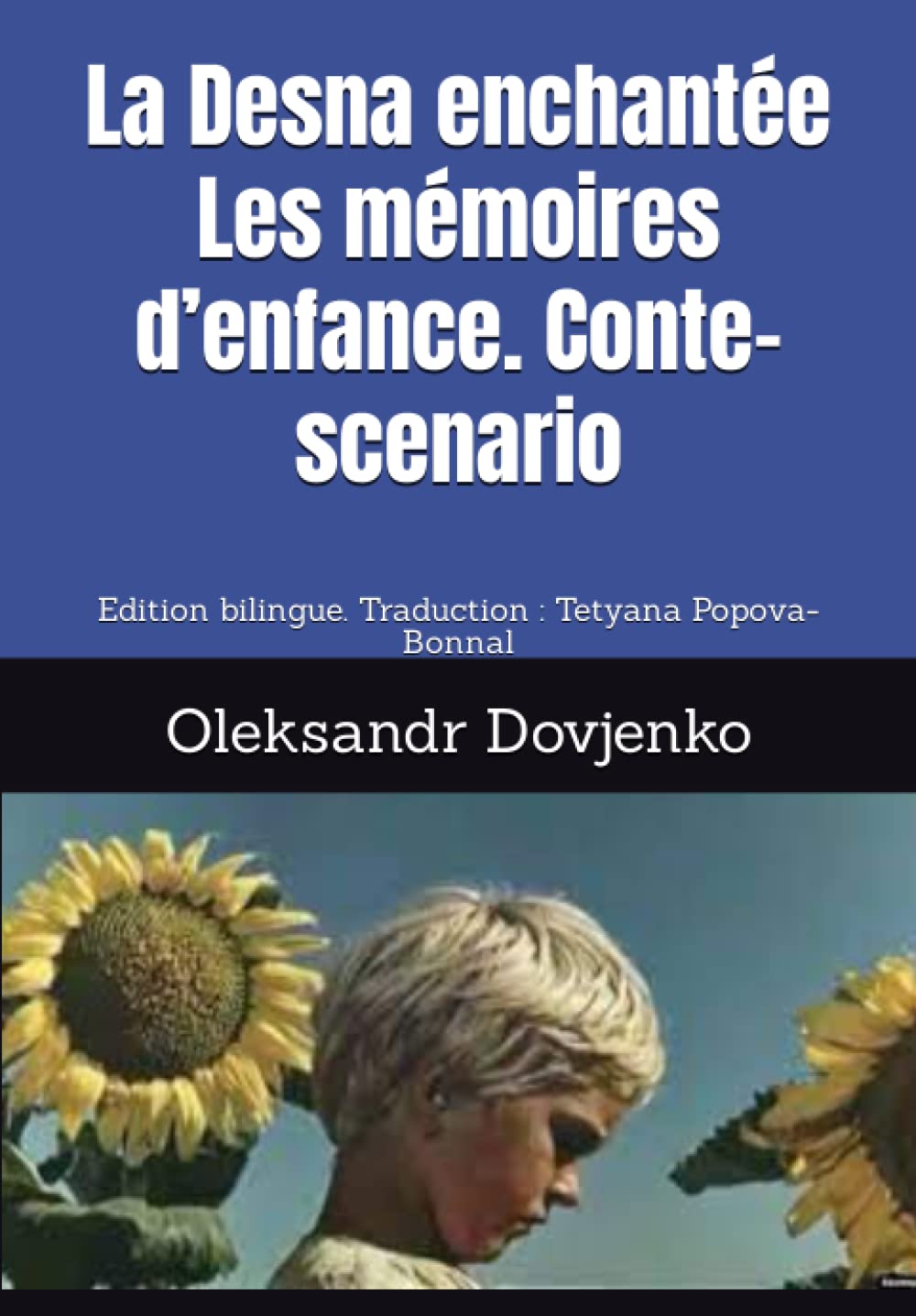 La Desna enchantée Les mémoires d’enfance. Conte-scenario: Edition bilingue. Traduction : Tetyana Popova-Bonnal book