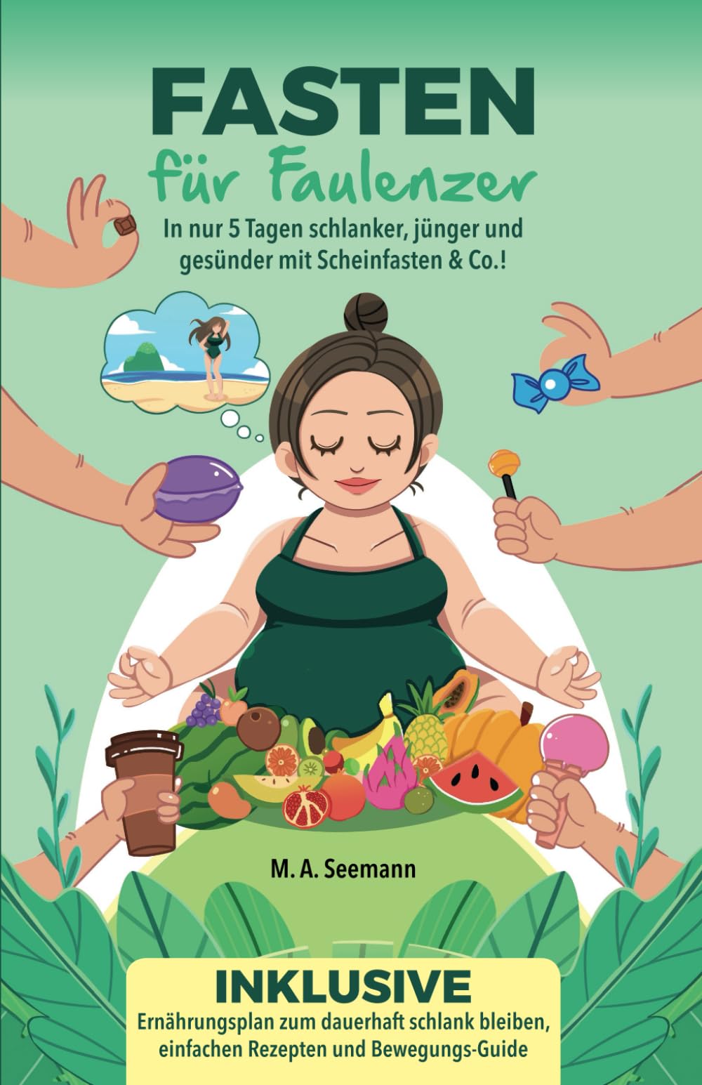 Fasten für Faulenzer: In nur 5 Tagen schlanker, jünger und gesünder mit Scheinfasten & Co.! Health, Nutrition & Fitness