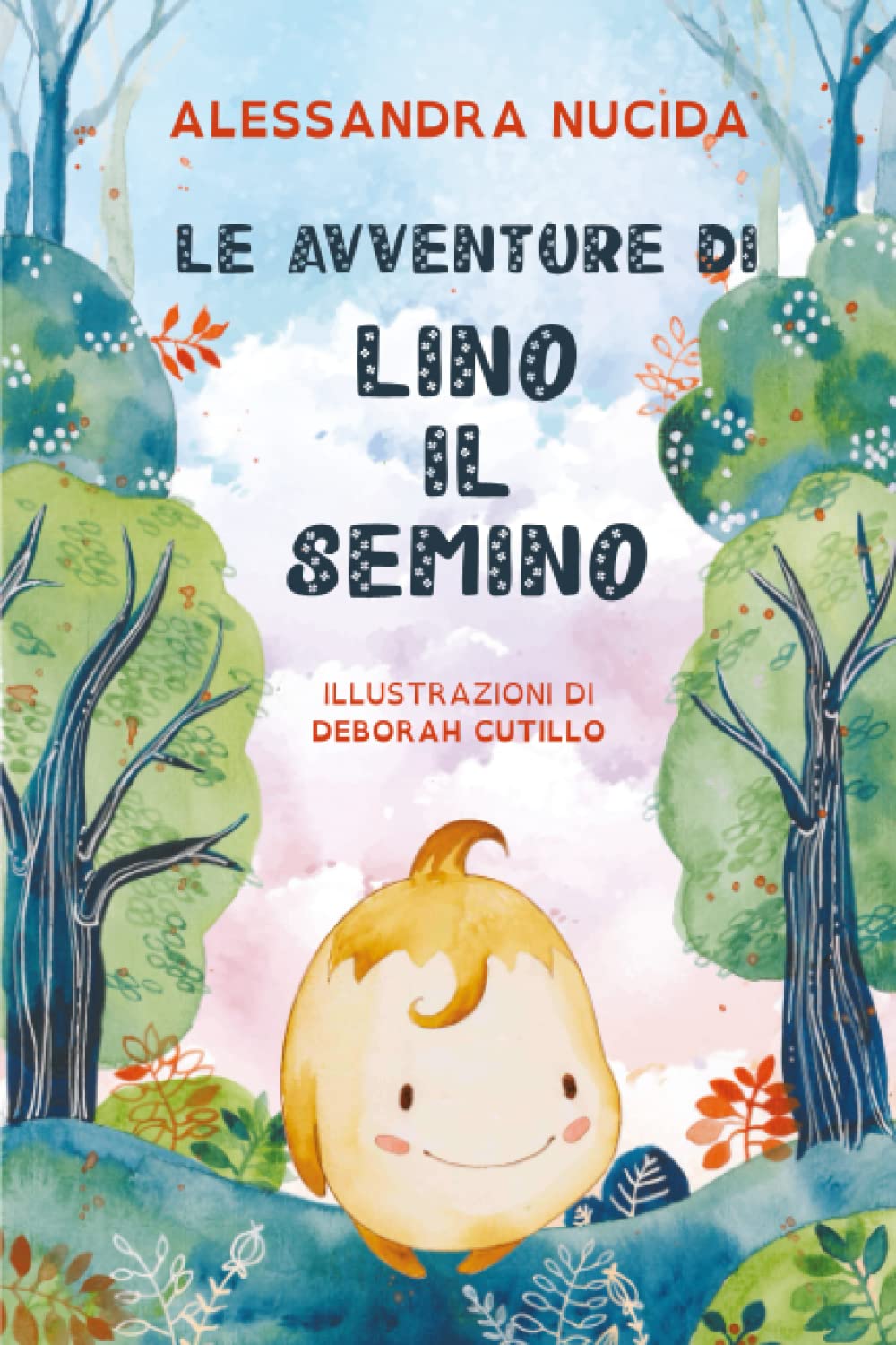 LE AVVENTURE DI LINO IL SEMINO: Una storia per sensibilizzare i più piccoli sulla bellezza e sull'importanza della natura. Novels & Short Stories