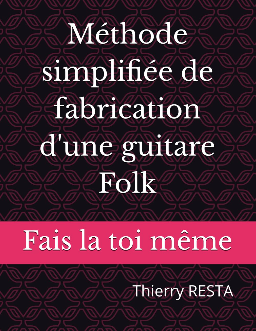 Méthode simplifiée de fabrication d'une guitare Folk: Fais la toi même book