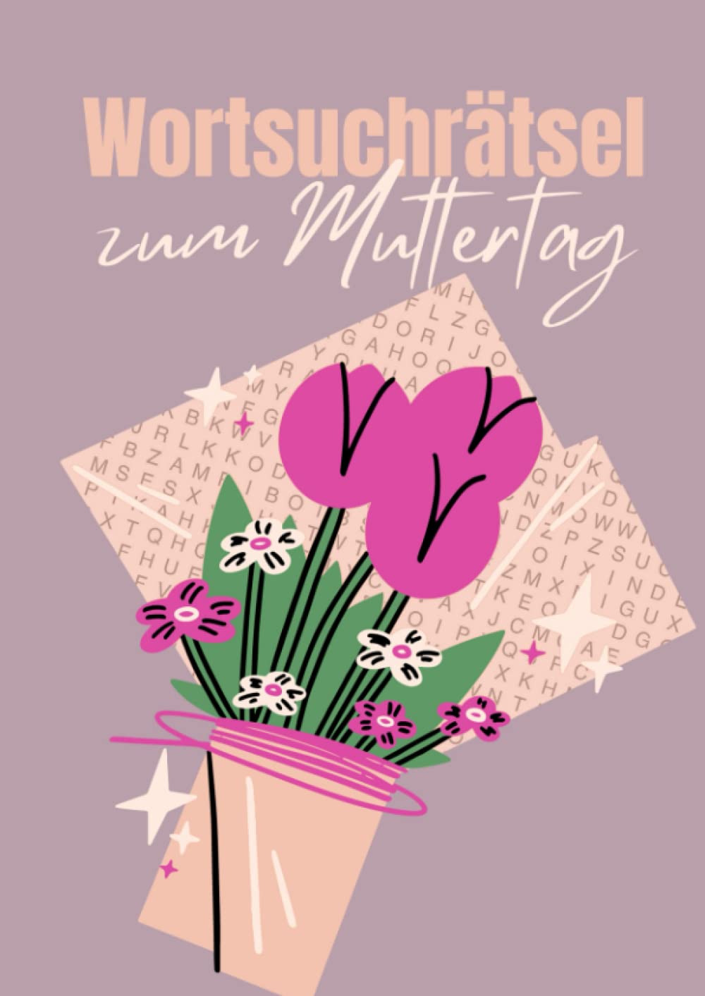 Wortsuchrätsel zum Muttertag: 100 Wortsuchspiele mit 1200 versteckten Begriffen - die ideale Beschäftigung für kluge Mamas Leisure & Fun